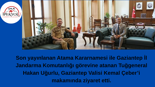 TUĞGENERAL HAKAN UĞURLU’DAN VALİ ÇEBER’E ZİYARET